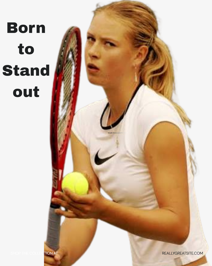 Maria Sharapova born to stand out